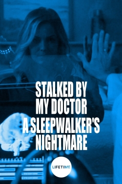 Stalked by My Doctor: A Sleepwalker's Nightmare-hd