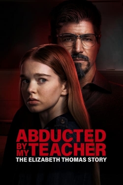 Abducted by My Teacher: The Elizabeth Thomas Story-hd
