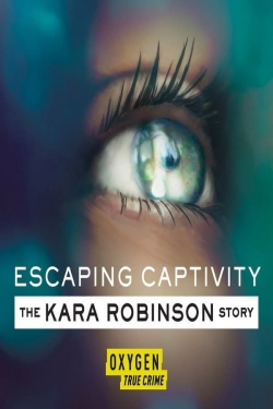 Escaping Captivity: The Kara Robinson Story-hd