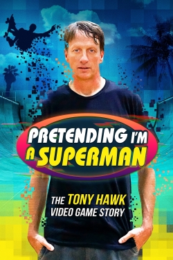 Pretending I'm a Superman: The Tony Hawk Video Game Story-hd