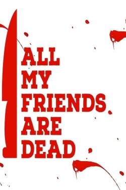 All My Friends Are Dead-hd
