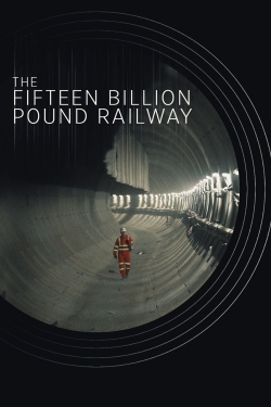 The Fifteen Billion Pound Railway-hd